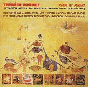 Thérèse BRENET : Odi et Amo , Quatre Concertos.